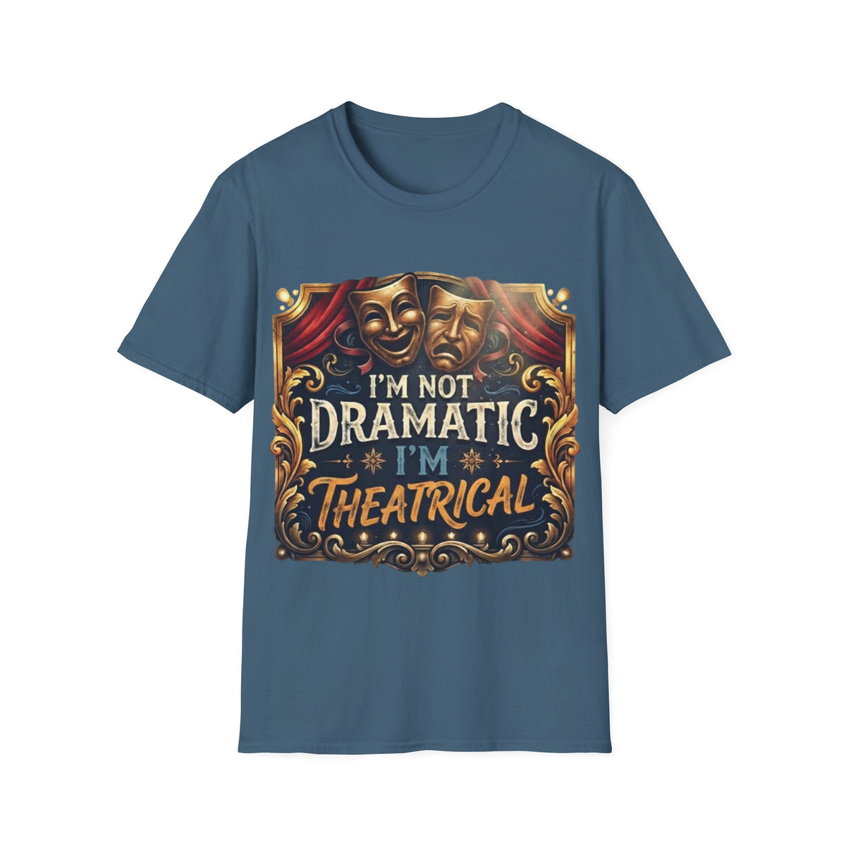 Theatrical Drama Mask Adult T‑Shirt — "I'm Not Dramatic I'm Theatrical" Graphic Tee