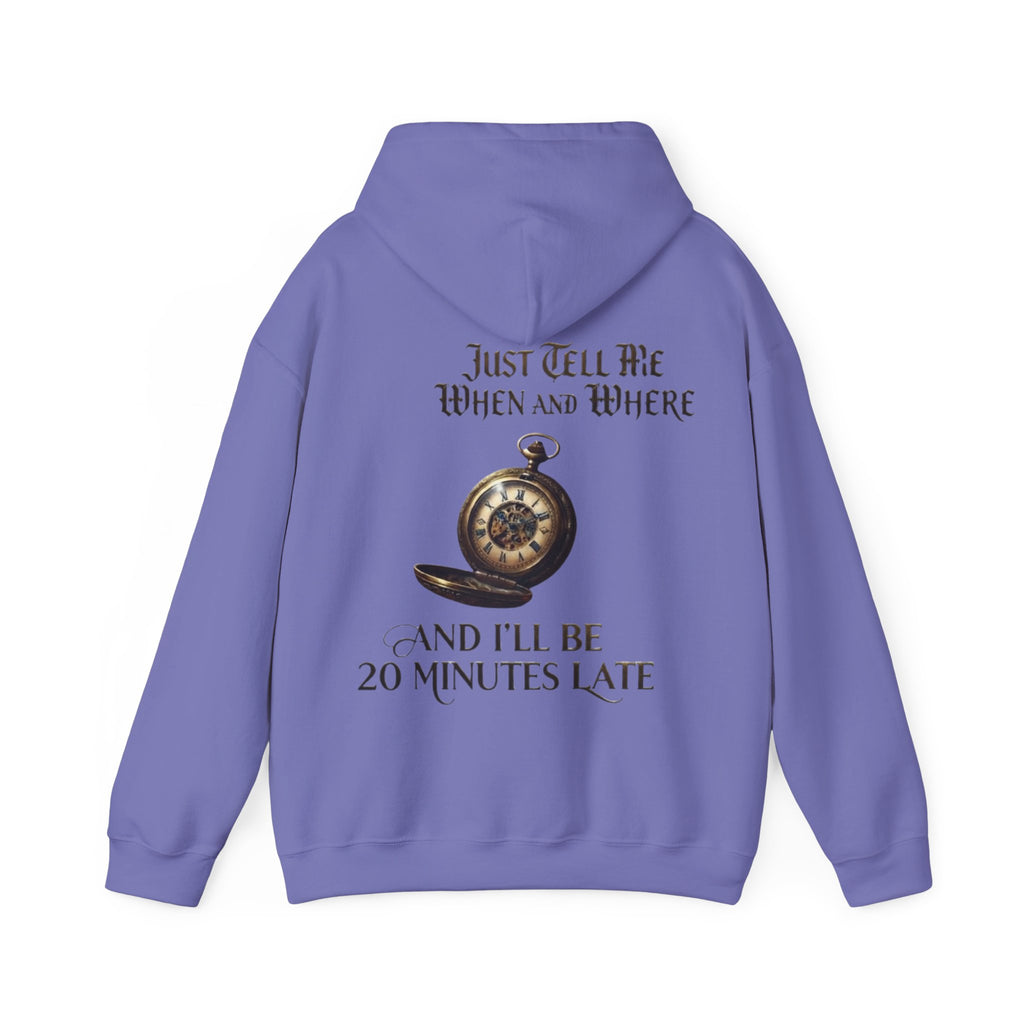 Pocket Watch Adult Hoodie – “Just Tell Me When and Where and I’ll Be 20 Minutes Late” Funny Vintage Graphic Hoodie