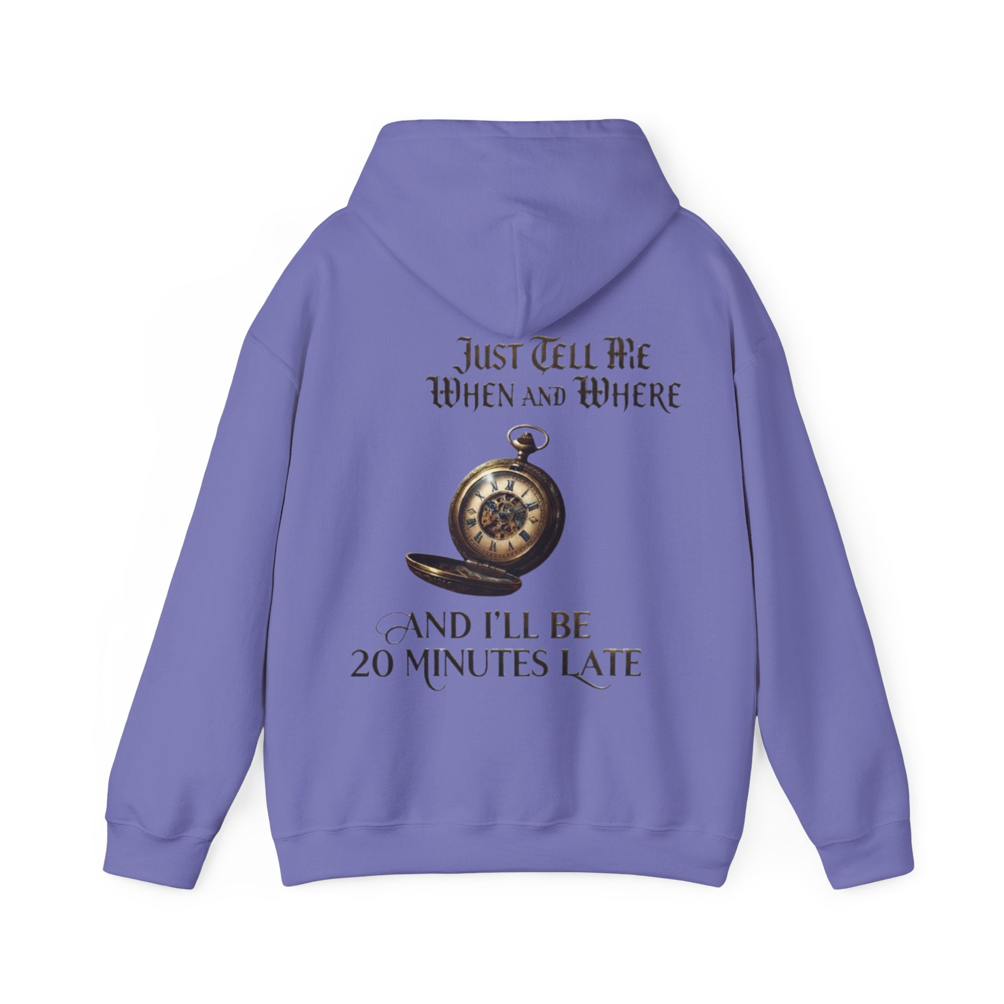 Pocket Watch Adult Hoodie – “Just Tell Me When and Where and I’ll Be 20 Minutes Late” Funny Vintage Graphic Hoodie