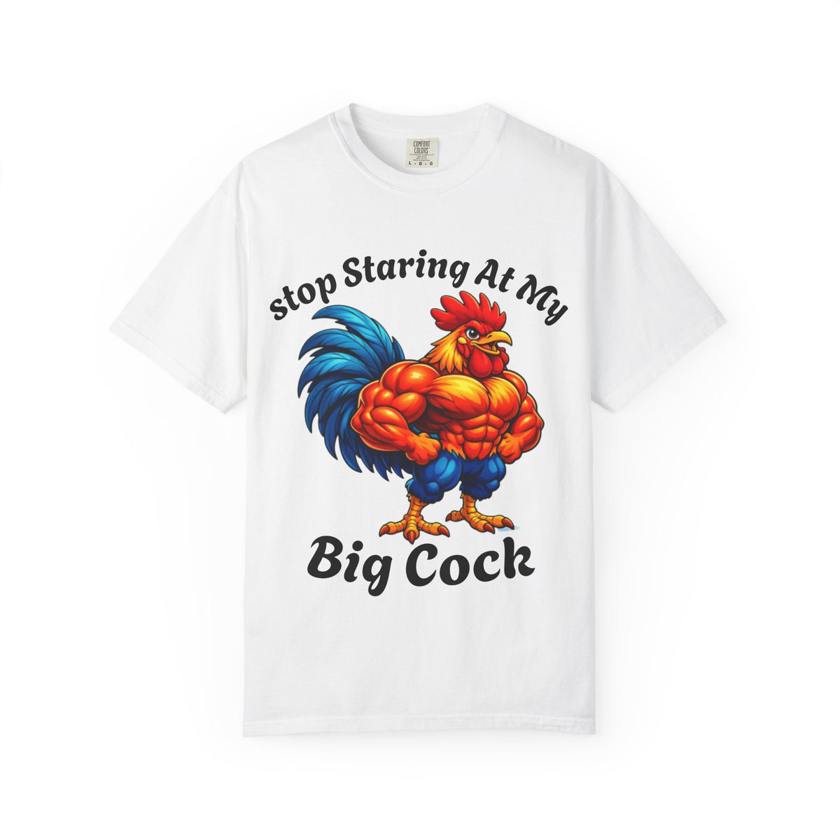 Graphic Adult T-Shirt — "Stop Staring At My Big Cock" Rooster Humorous Tee