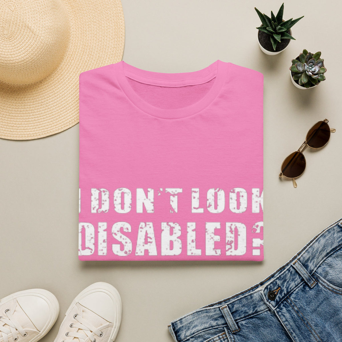 Adult T-Shirt — "Don't Look Disabled? Well You Don't Look Stupid So There You Go" Empowerment Tee