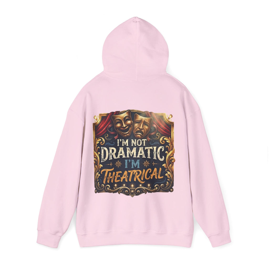 Theatrical Adult Hoodie – “I’m Not Dramatic, I’m Theatrical” Drama Mask Pullover
