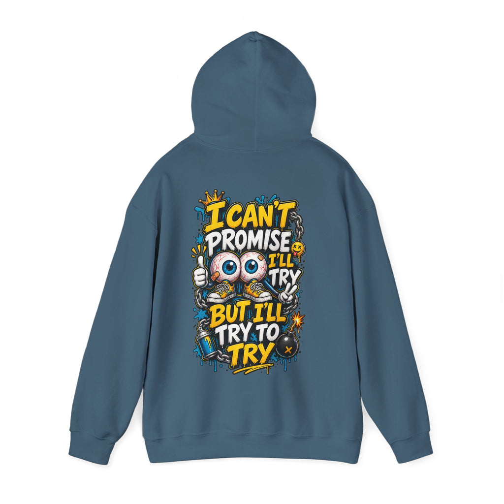 Adult Hoodie — "I Can't Promise I'll Try But I'll Try to Try" Motivational Graphic Hoodie