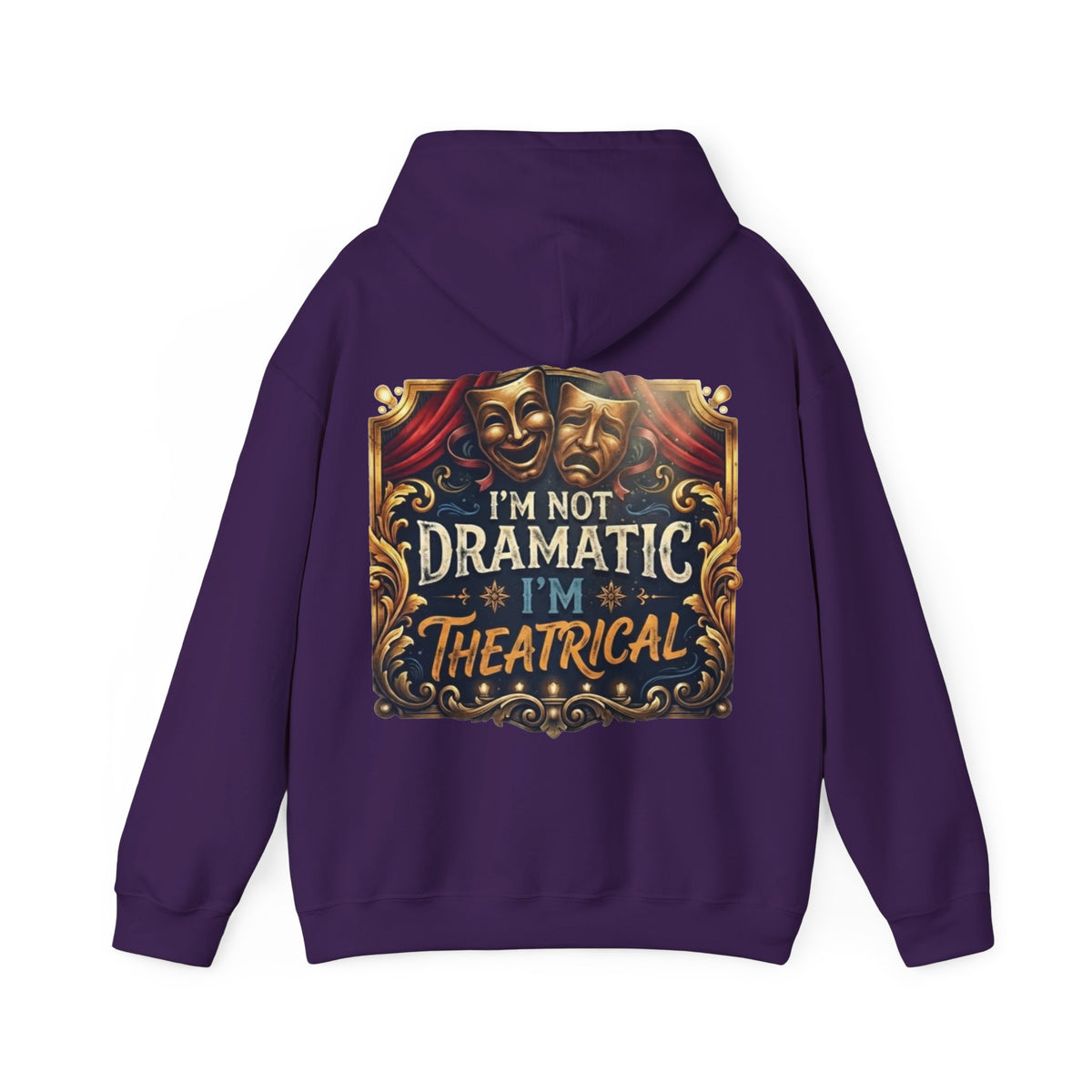Theatrical Adult Hoodie – “I’m Not Dramatic, I’m Theatrical” Drama Mask Pullover