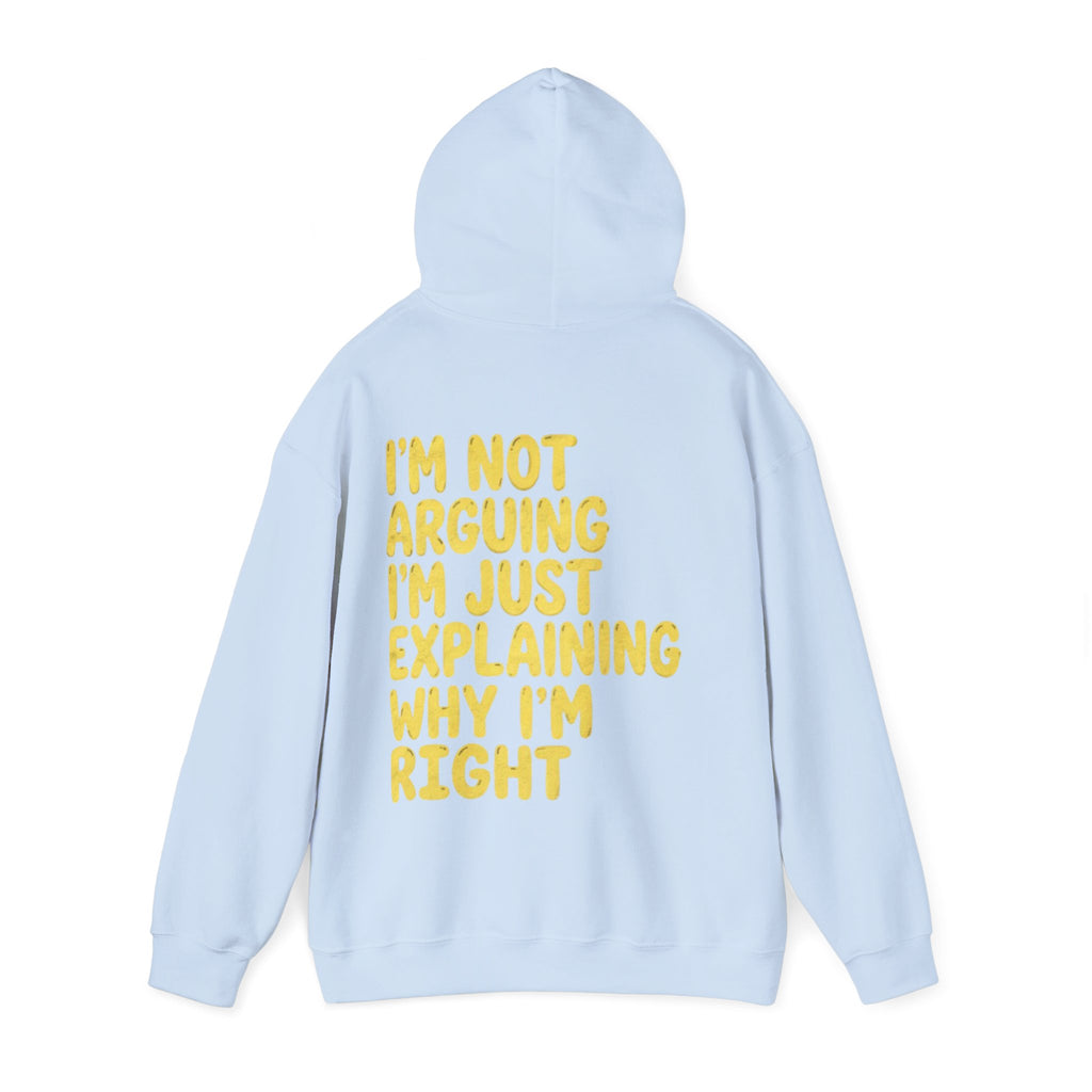 I'm Not Arguing Adult Hoodie — Funny "I'm Just Explaining Why I'm Right" Graphic Hoodie