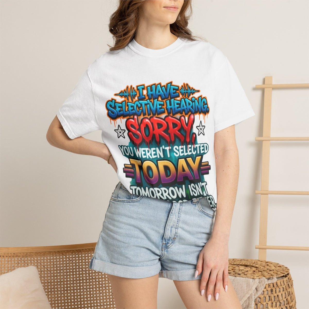 Graphic Adult Tee — "I Have Selective Hearing: Sorry You Weren't Selected Today"