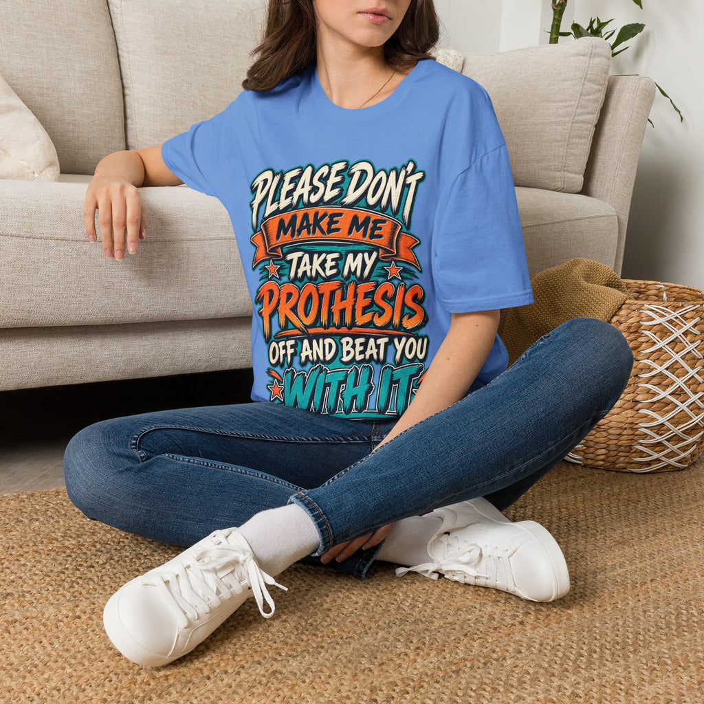 Please Don’t Make Me Take My Prosthesis Adult T-Shirt