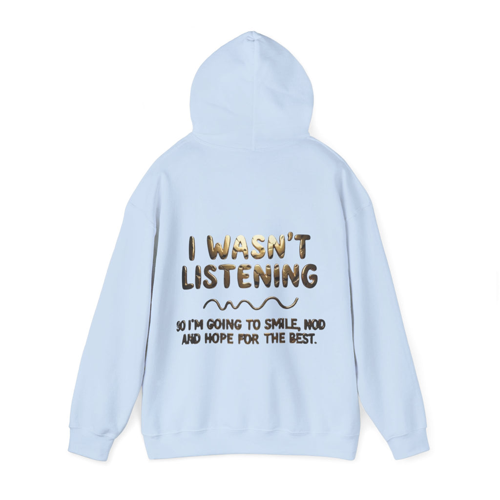 Adult Hoodie — “I Wasn’t Listening” Funny Quote Pullover