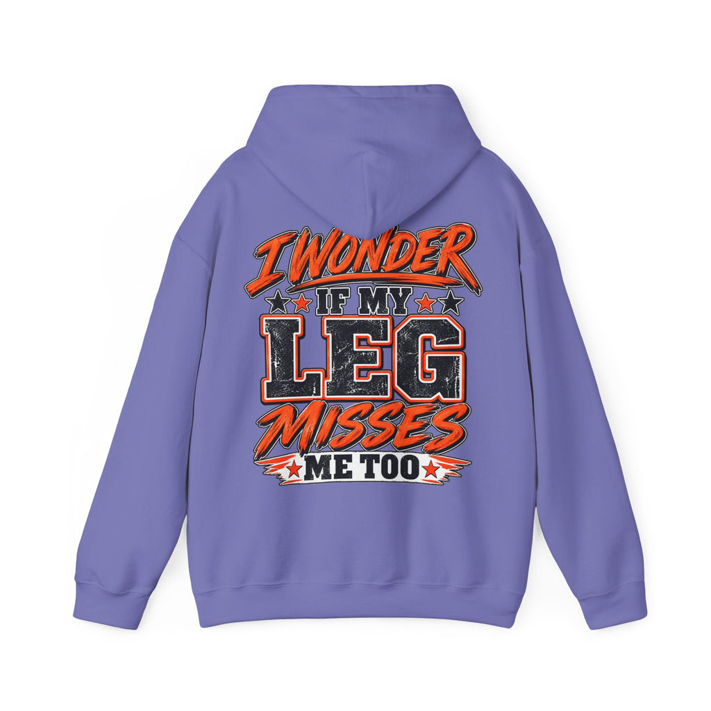 Funny Adult Hoodie — "I Wonder If My Leg Misses Me Too" Graphic Pullover
