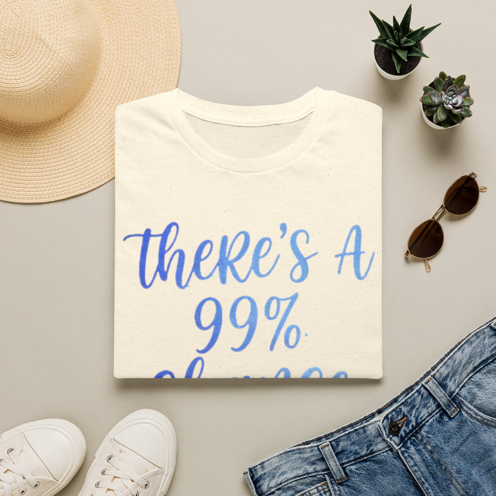 Adult T-Shirt — "There's a 99% Chance I Don't Care" Casual Graphic Tee