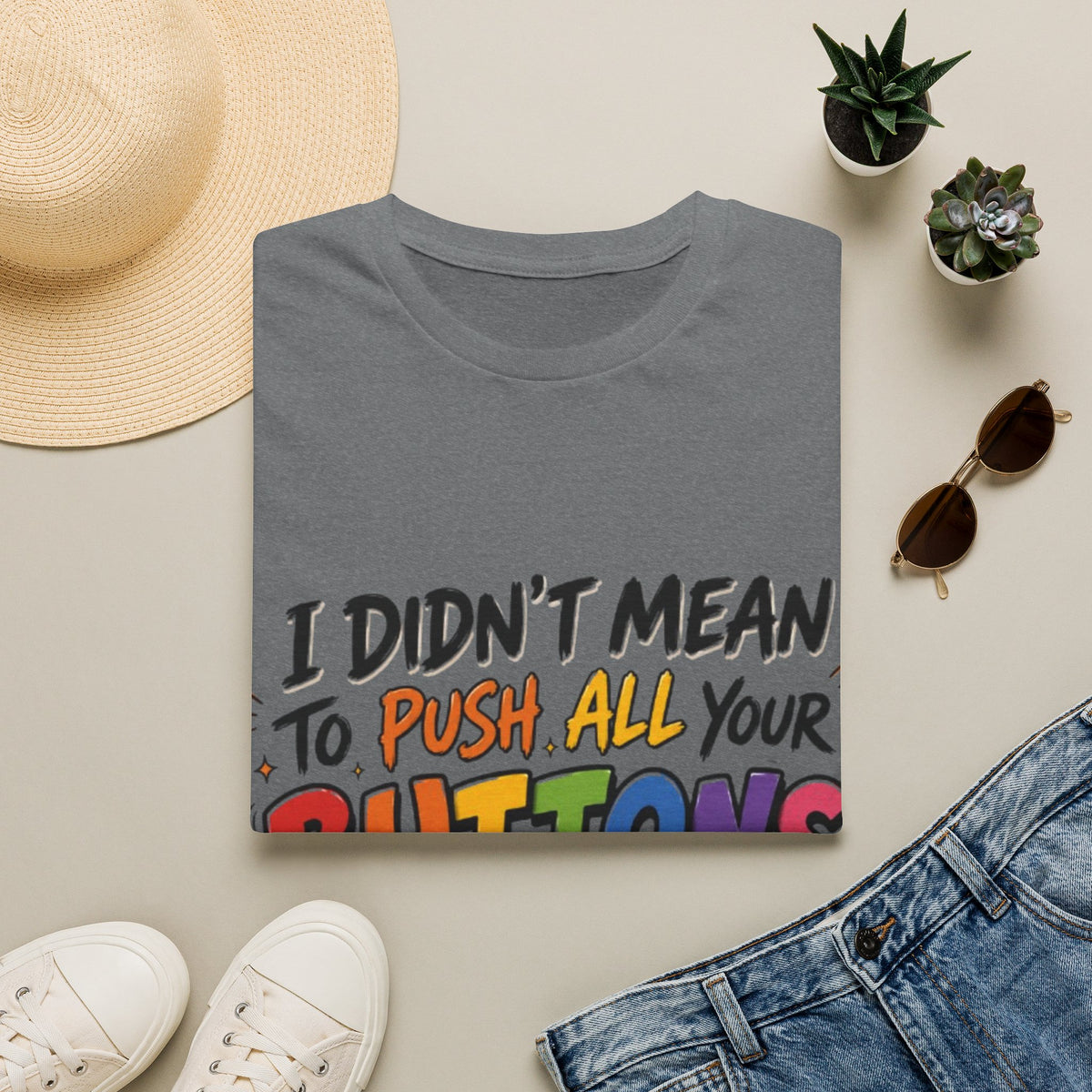 I Didn't Mean to Push All Your Buttons Adult T-Shirt — Funny Colorful Graphic Tee