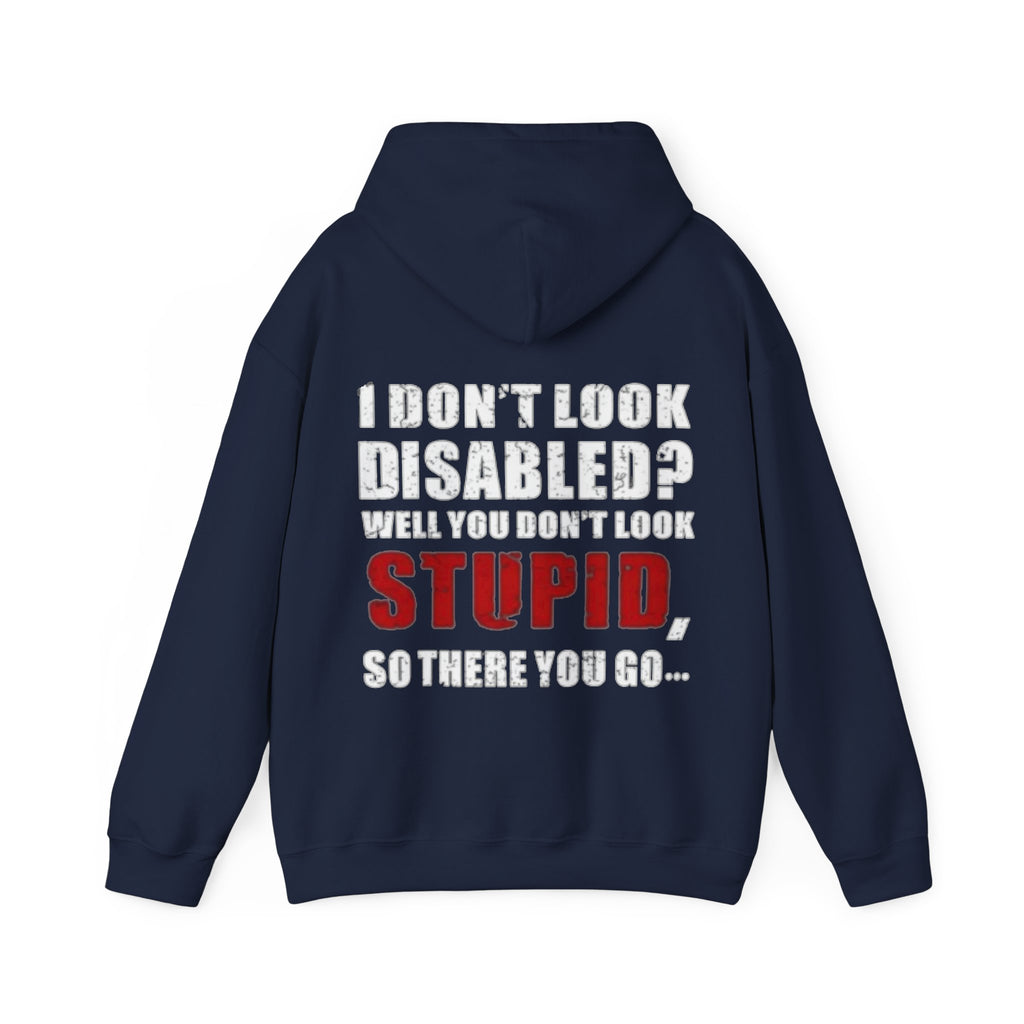 Adult Hoodie — “I Don’t Look Disabled? When You Don’t Look STUPID” Graphic Back Print