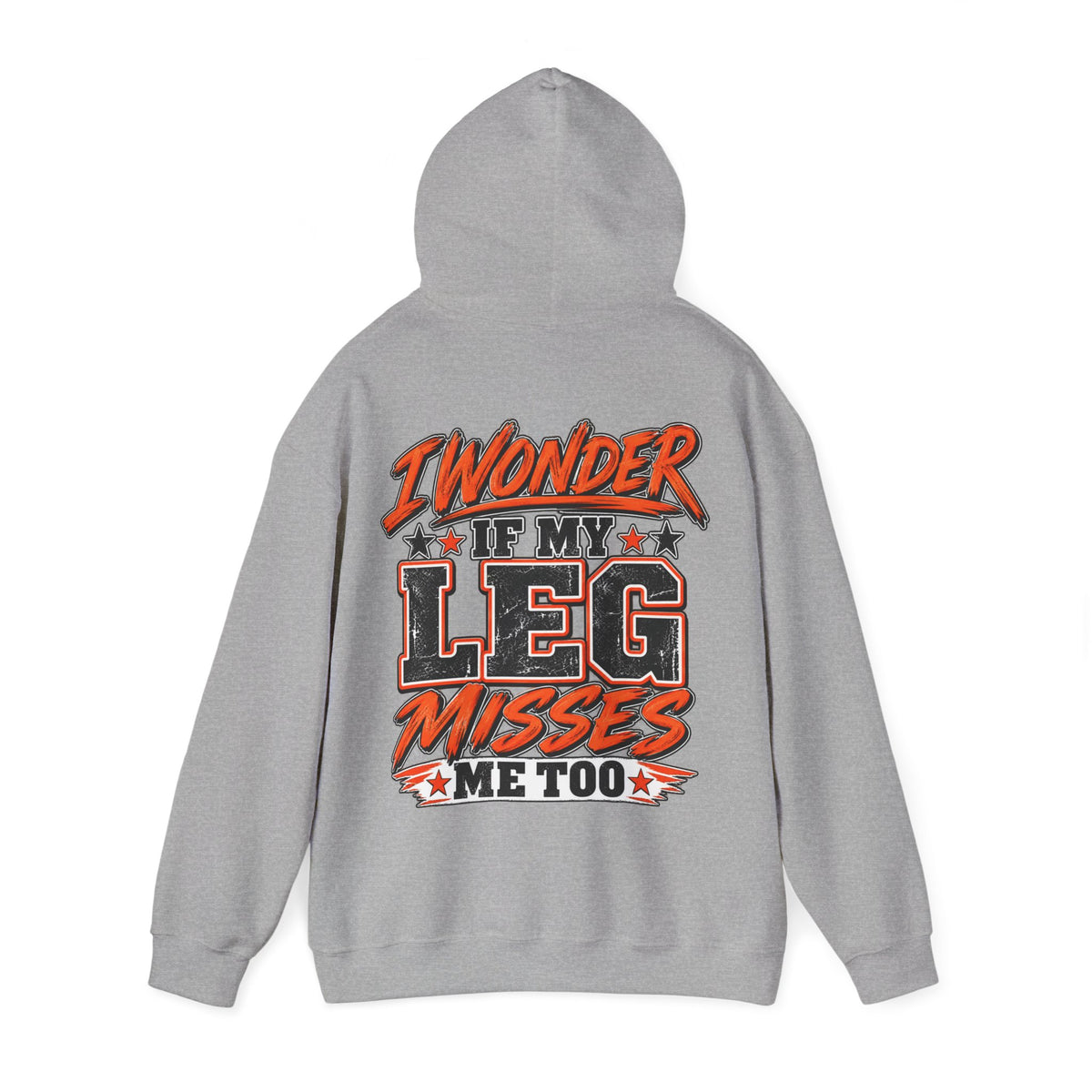 Funny Adult Hoodie — "I Wonder If My Leg Misses Me Too" Graphic Pullover