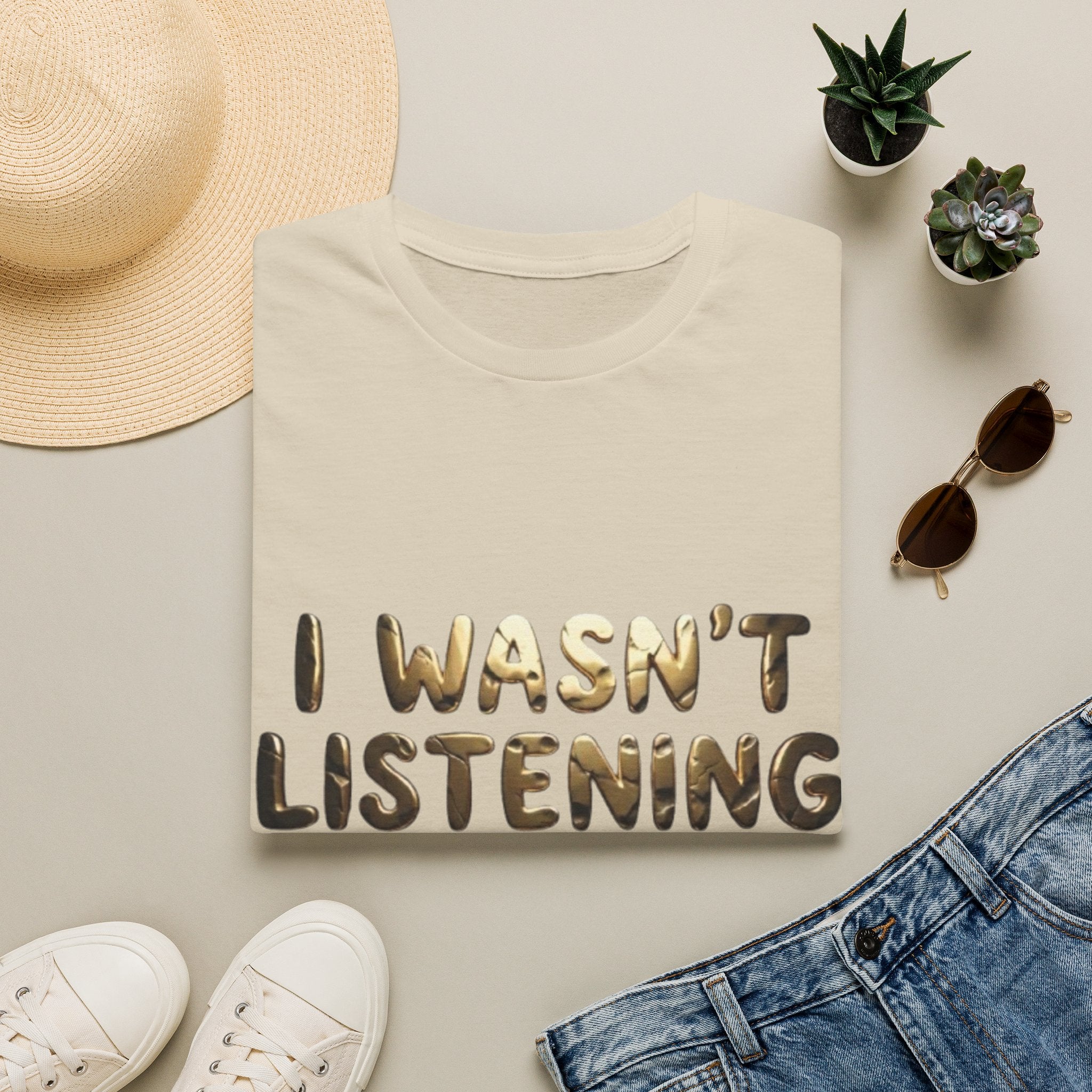 I Wasn't Listening  Adult T‑Shirt — Funny Graphic Tee for Casual Wear