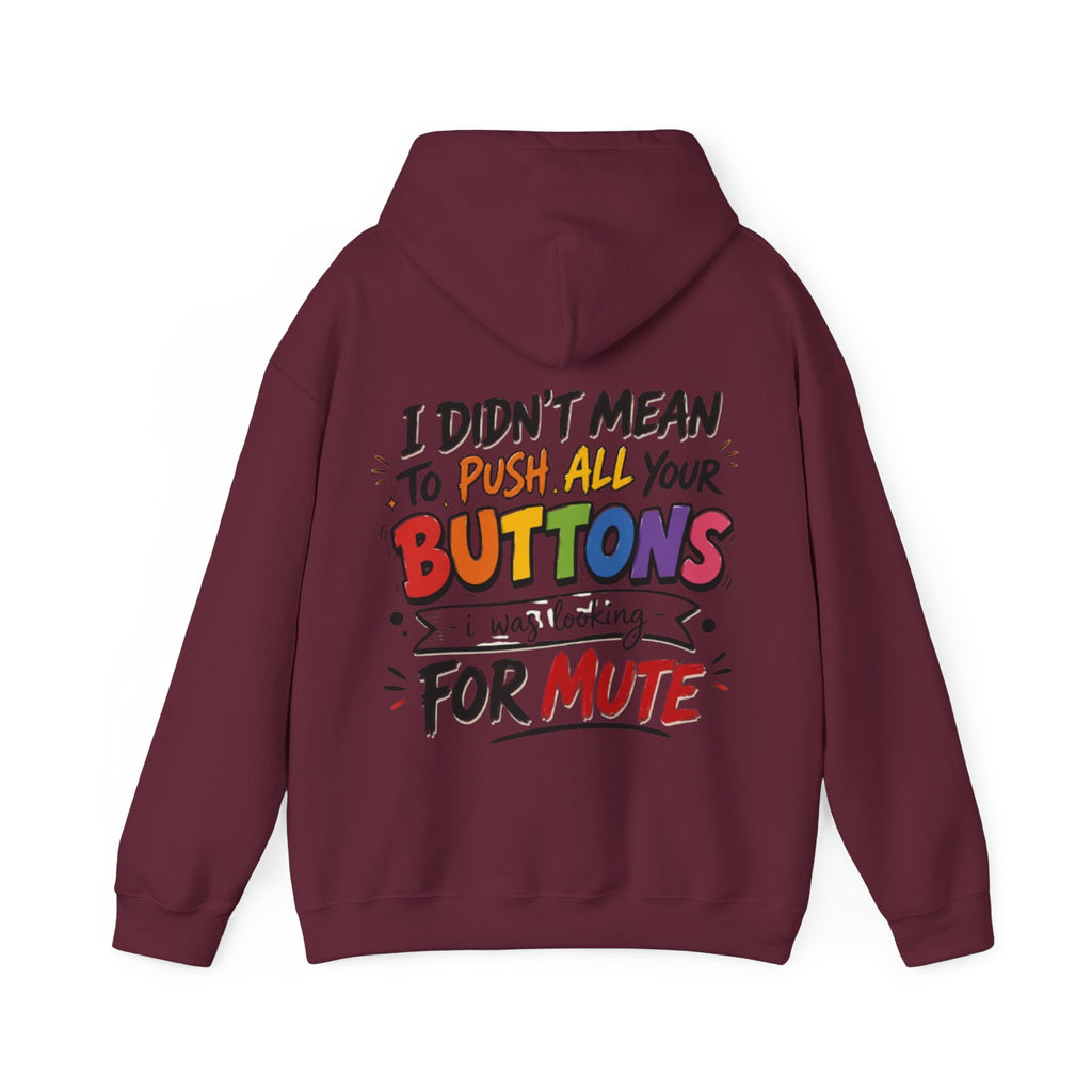 Adult Hoodie — “I Didn’t Mean to Push All Your Buttons, I Was Looking for Mute” Graphic Hoodie
