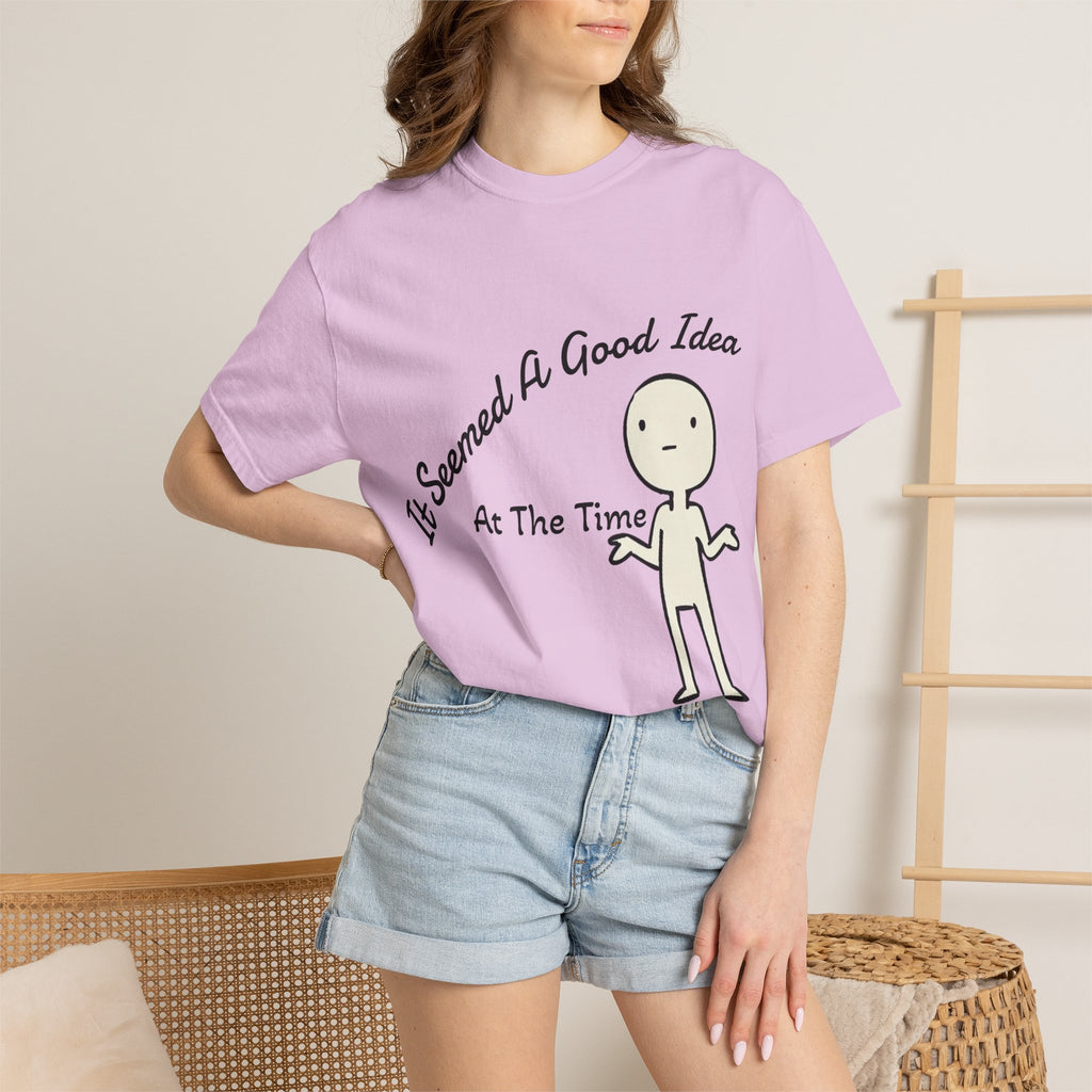 It Seemed A Good Idea At The Time Adult T-Shirt