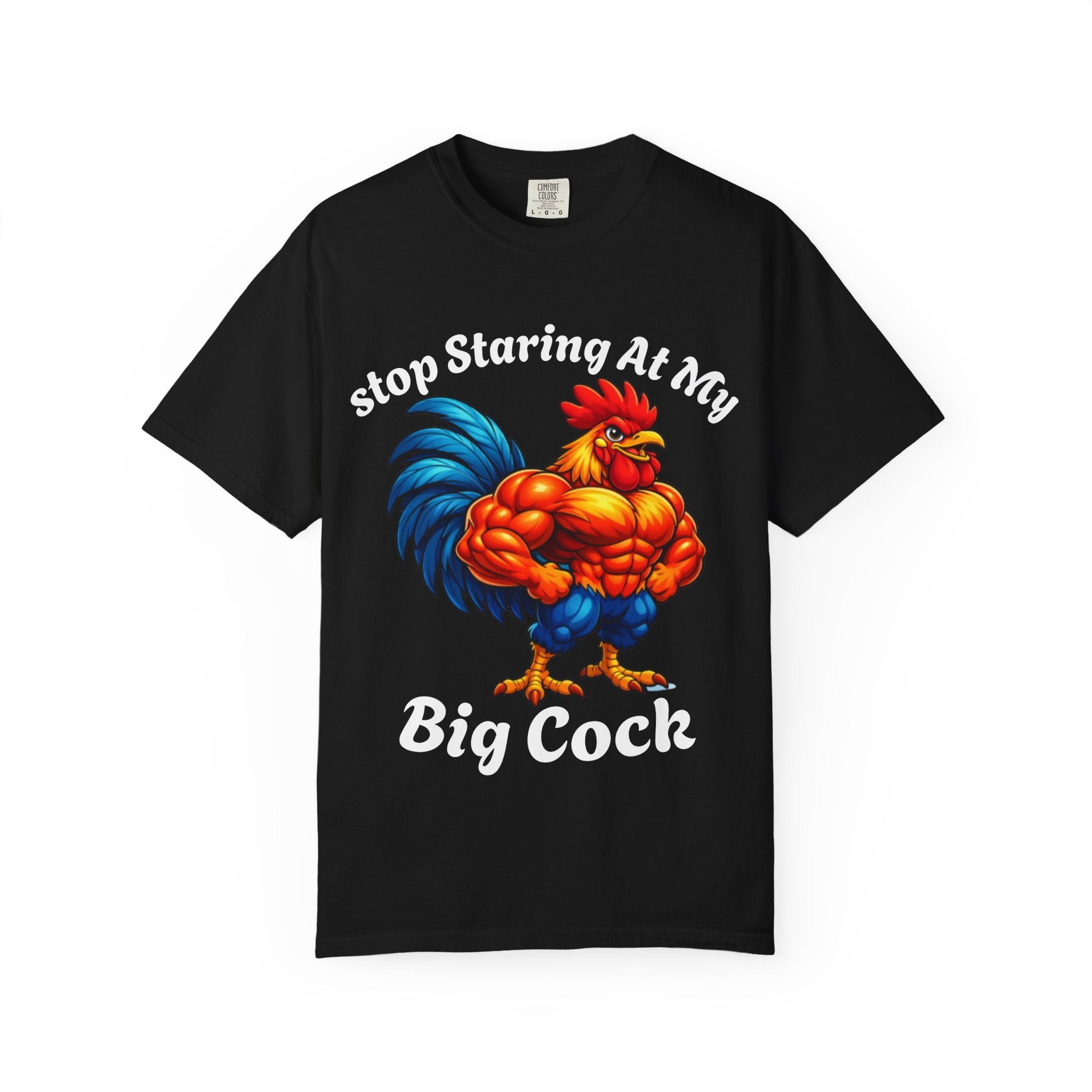 Graphic Adult T-Shirt — "Stop Staring At My Big Cock" Rooster Humorous Tee