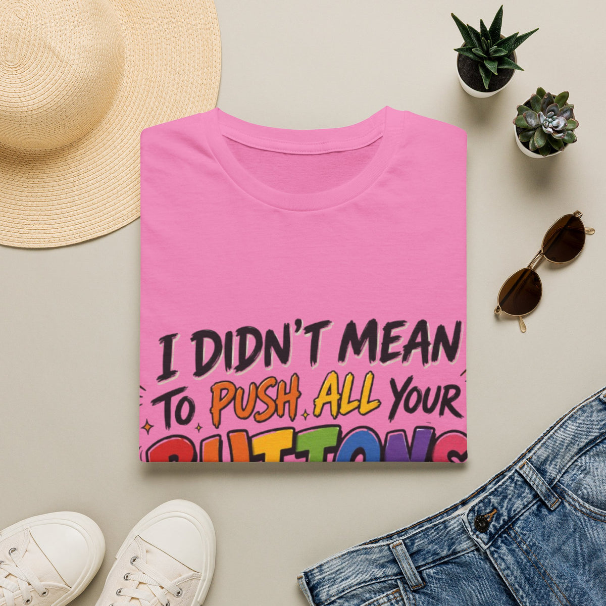 I Didn't Mean to Push All Your Buttons Adult T-Shirt — Funny Colorful Graphic Tee