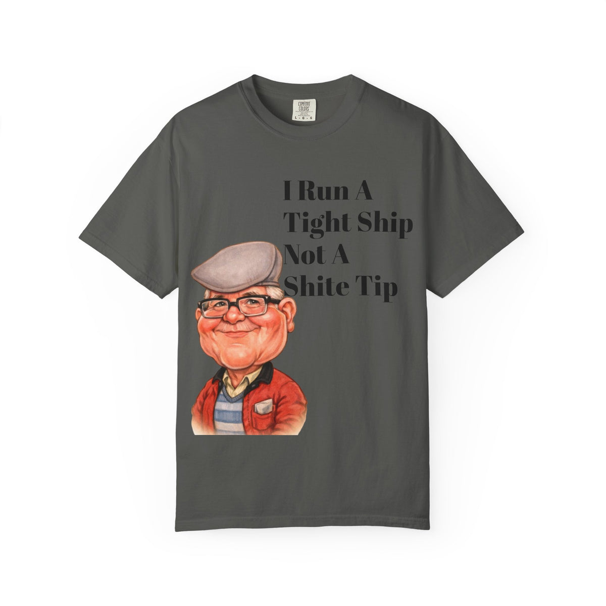 Funny Grandpa Adult Tee — "I Run A Tight Ship Not A Shite Tip" Caricature T-Shirt