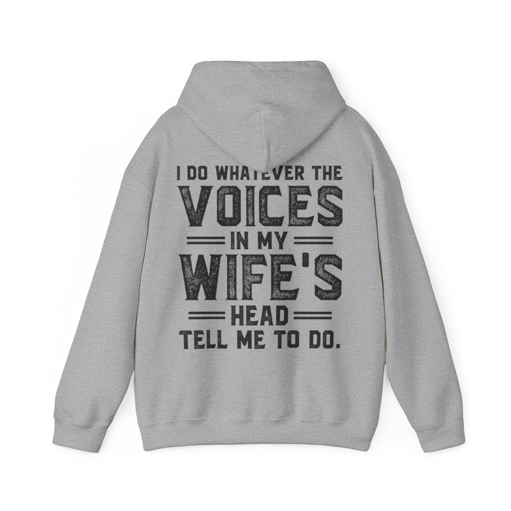 Adult Hoodie - "I Do Whatever the Voices in My Wife's Head Tell Me To Do" Funny Couples Pullover