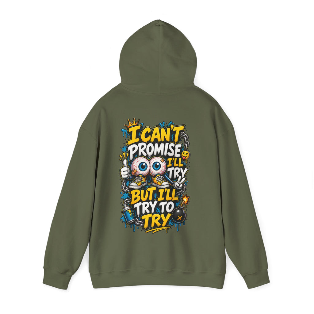 Adult Hoodie — "I Can't Promise I'll Try But I'll Try to Try" Motivational Graphic Hoodie