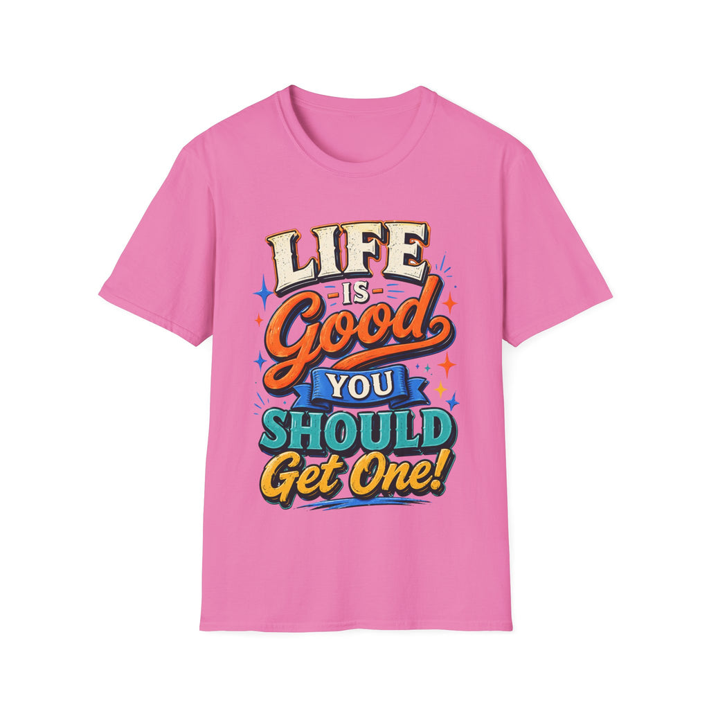 Life Is Good Adult T‑Shirt — "Life Is Good, You Should Get One" Retro Graphic Tee