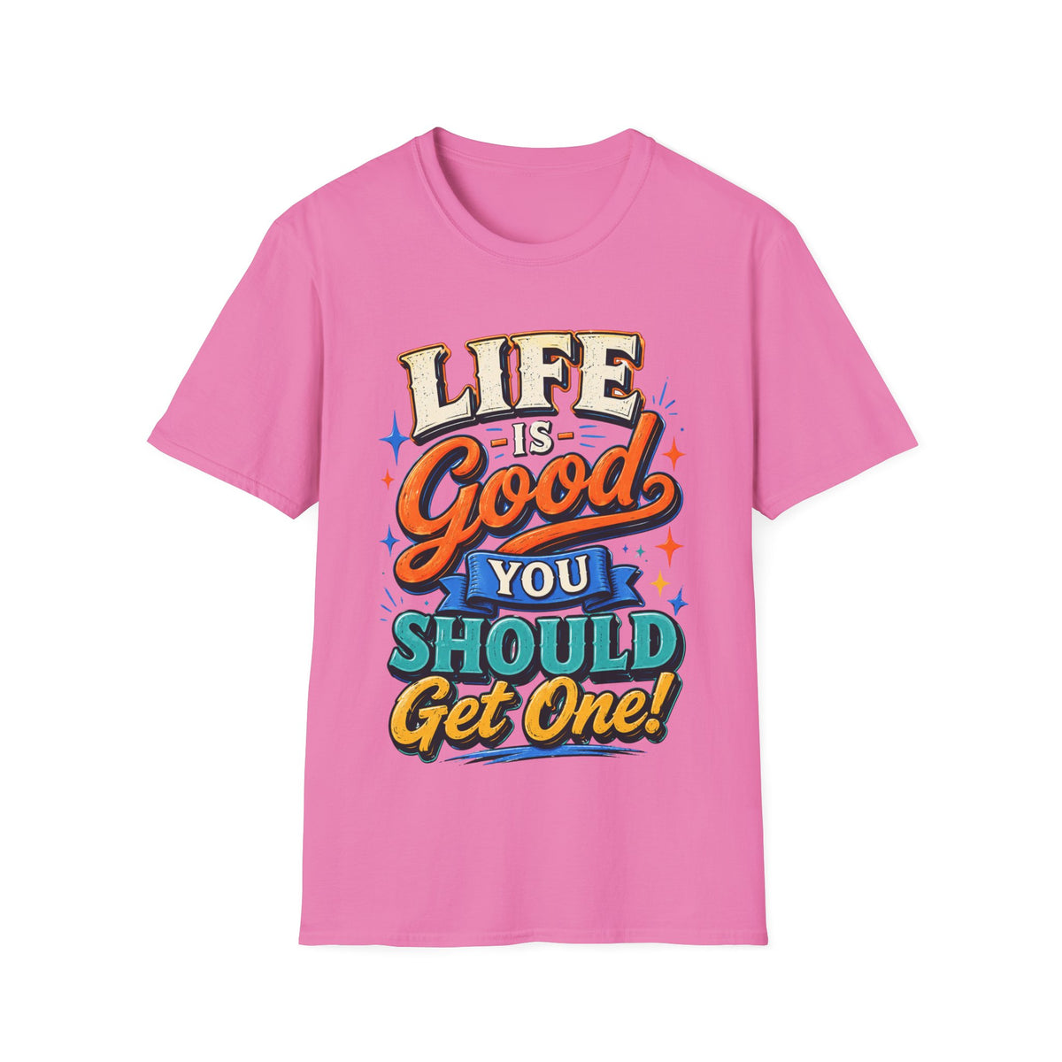 Life Is Good Adult T‑Shirt — "Life Is Good, You Should Get One" Retro Graphic Tee