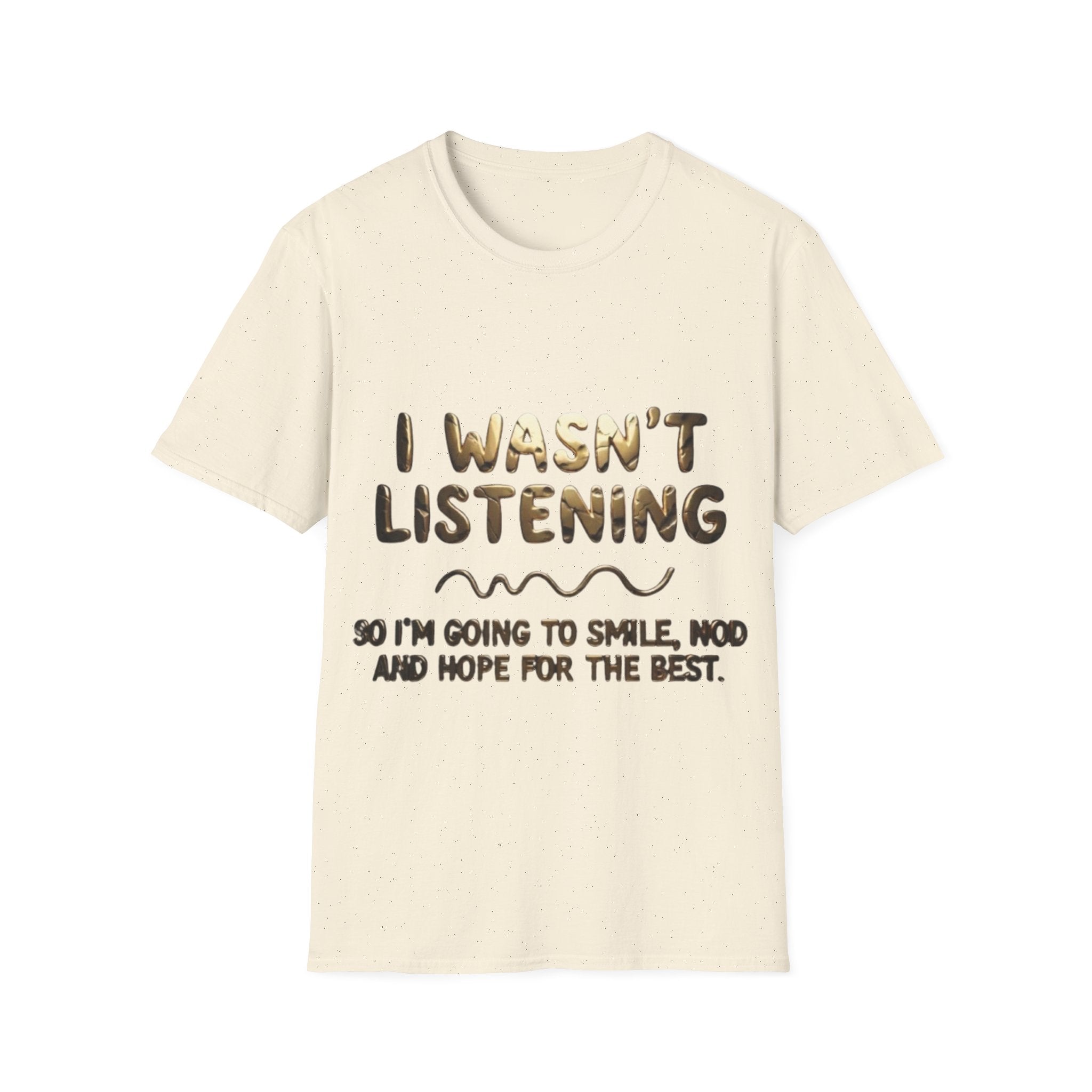 I Wasn't Listening  Adult T‑Shirt — Funny Graphic Tee for Casual Wear