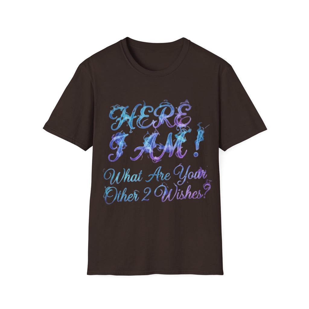 Adult T-Shirt — "Here I Am! What Are Your Other 2 Wishes?" Floral Script Graphic Tee