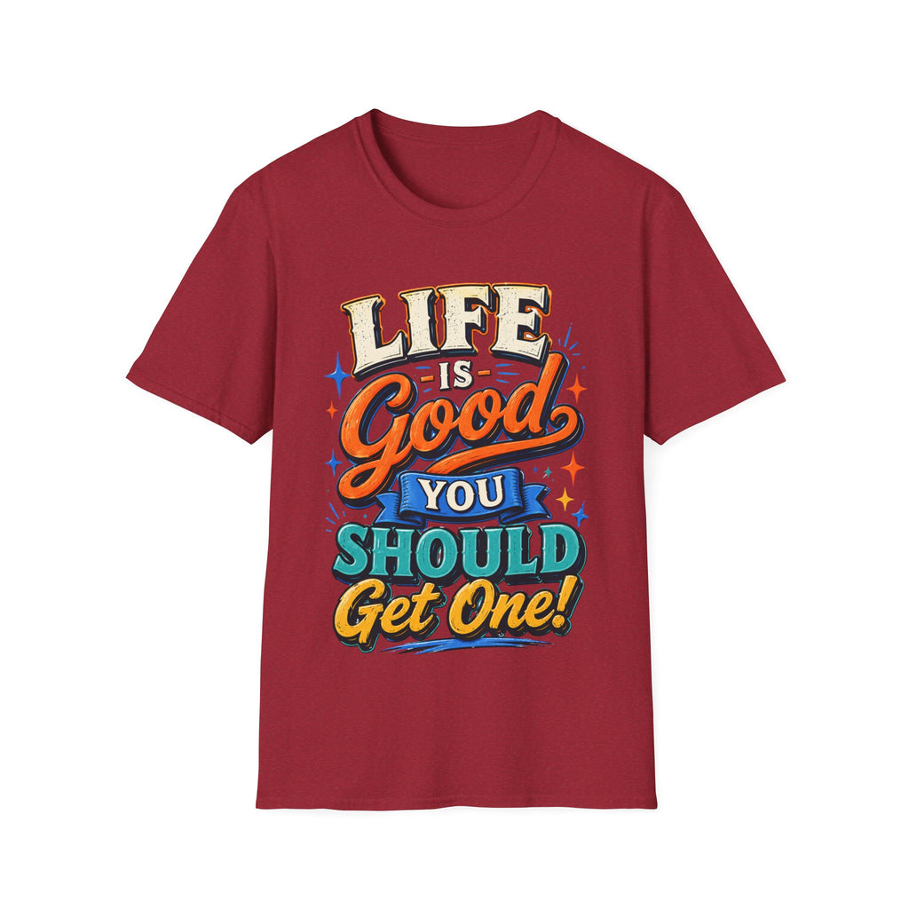 Life Is Good Adult T‑Shirt — "Life Is Good, You Should Get One" Retro Graphic Tee