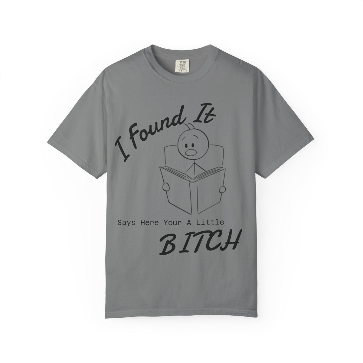 I Found It Says Here Your A Little Bitch Adult T-Shirt