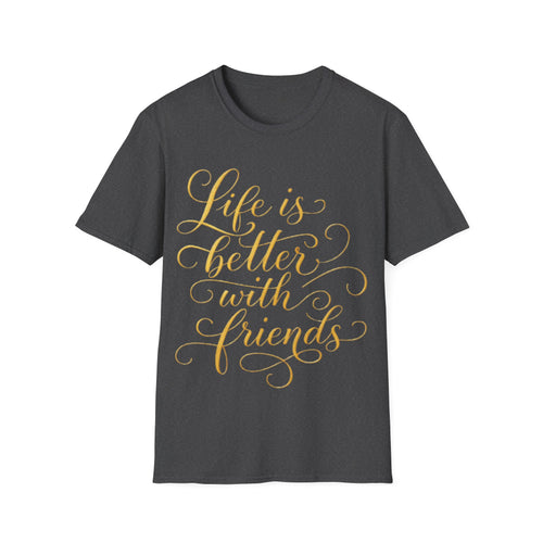 Adult T-Shirt — "Life is Better with Friends" Gold Script Tee