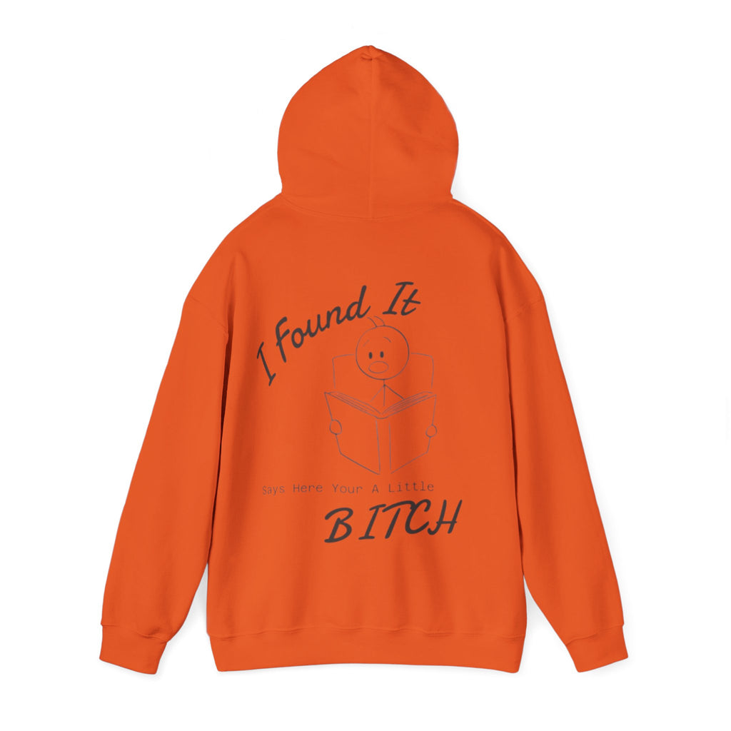 I Found It Adult Hoodie — Funny "Say Here Your A Little Bitch" Graphic Hooded Sweatshirt
