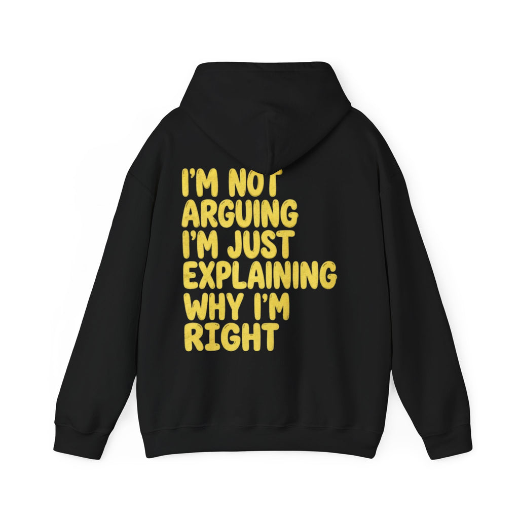 I'm Not Arguing Adult Hoodie — Funny "I'm Just Explaining Why I'm Right" Graphic Hoodie