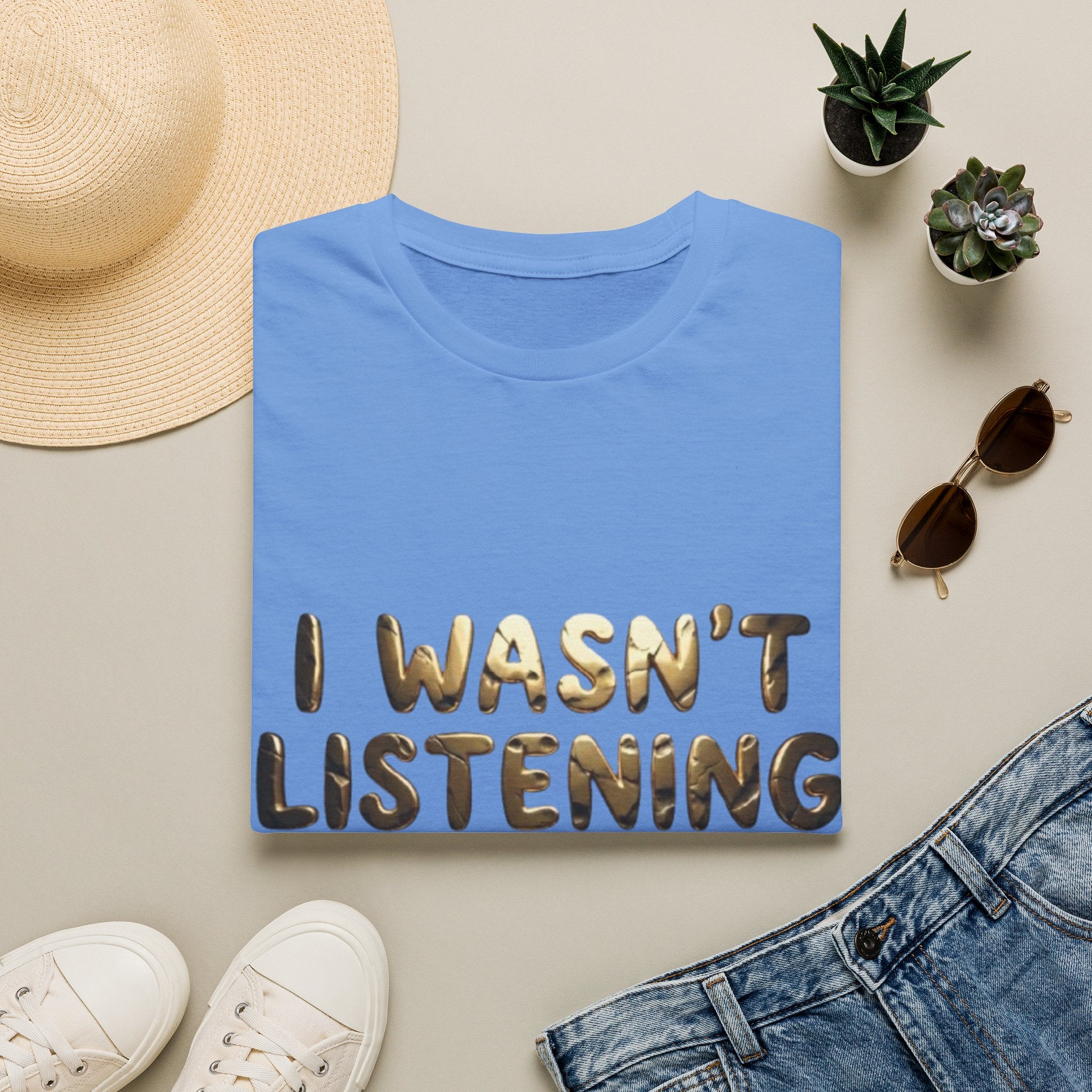 I Wasn't Listening  Adult T‑Shirt — Funny Graphic Tee for Casual Wear