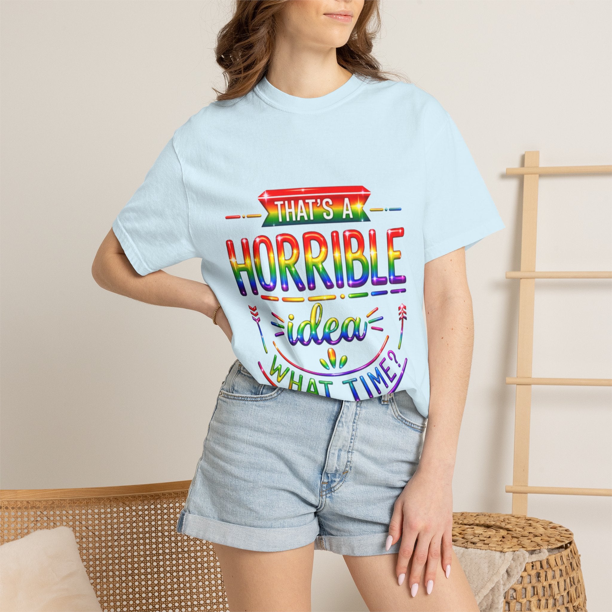Funny Rainbow “That’s a Horrible Idea — What Time?” Adult T-Shirt