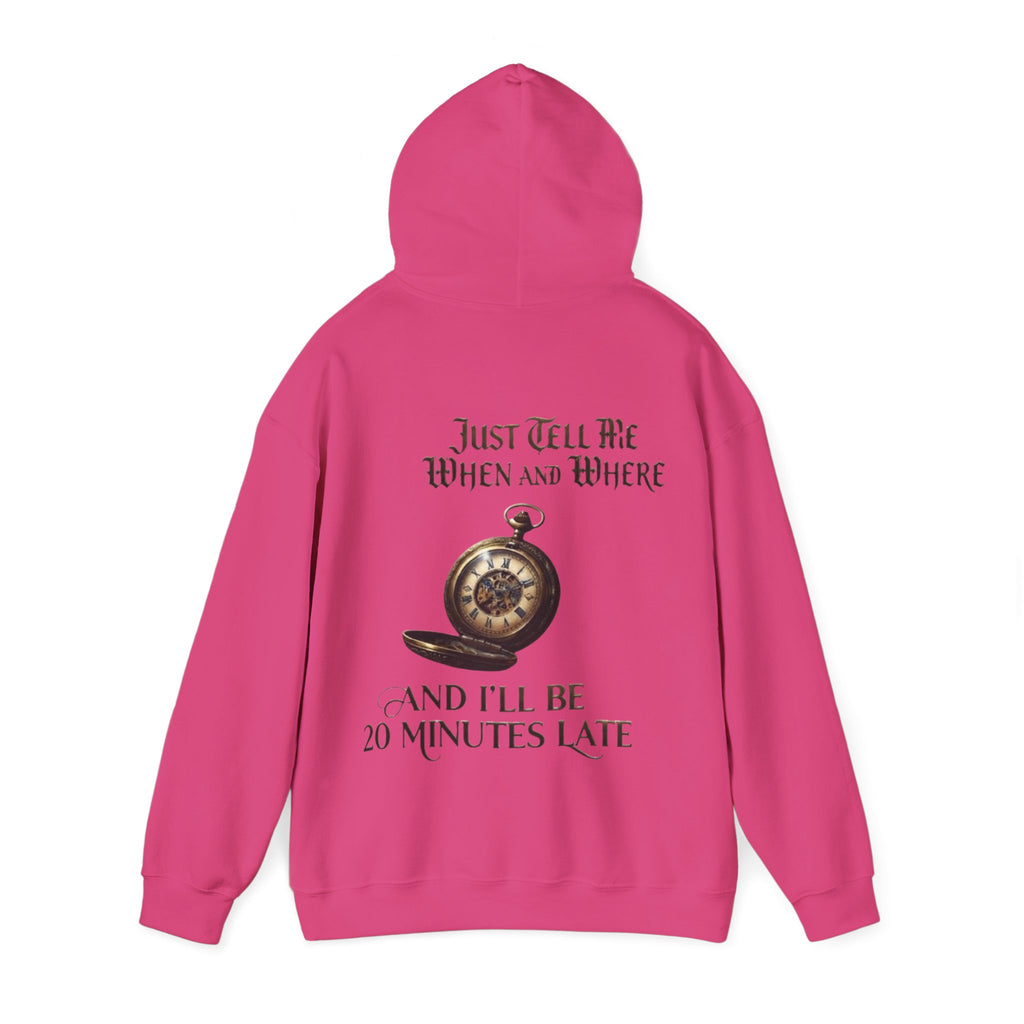 Pocket Watch Adult Hoodie – “Just Tell Me When and Where and I’ll Be 20 Minutes Late” Funny Vintage Graphic Hoodie
