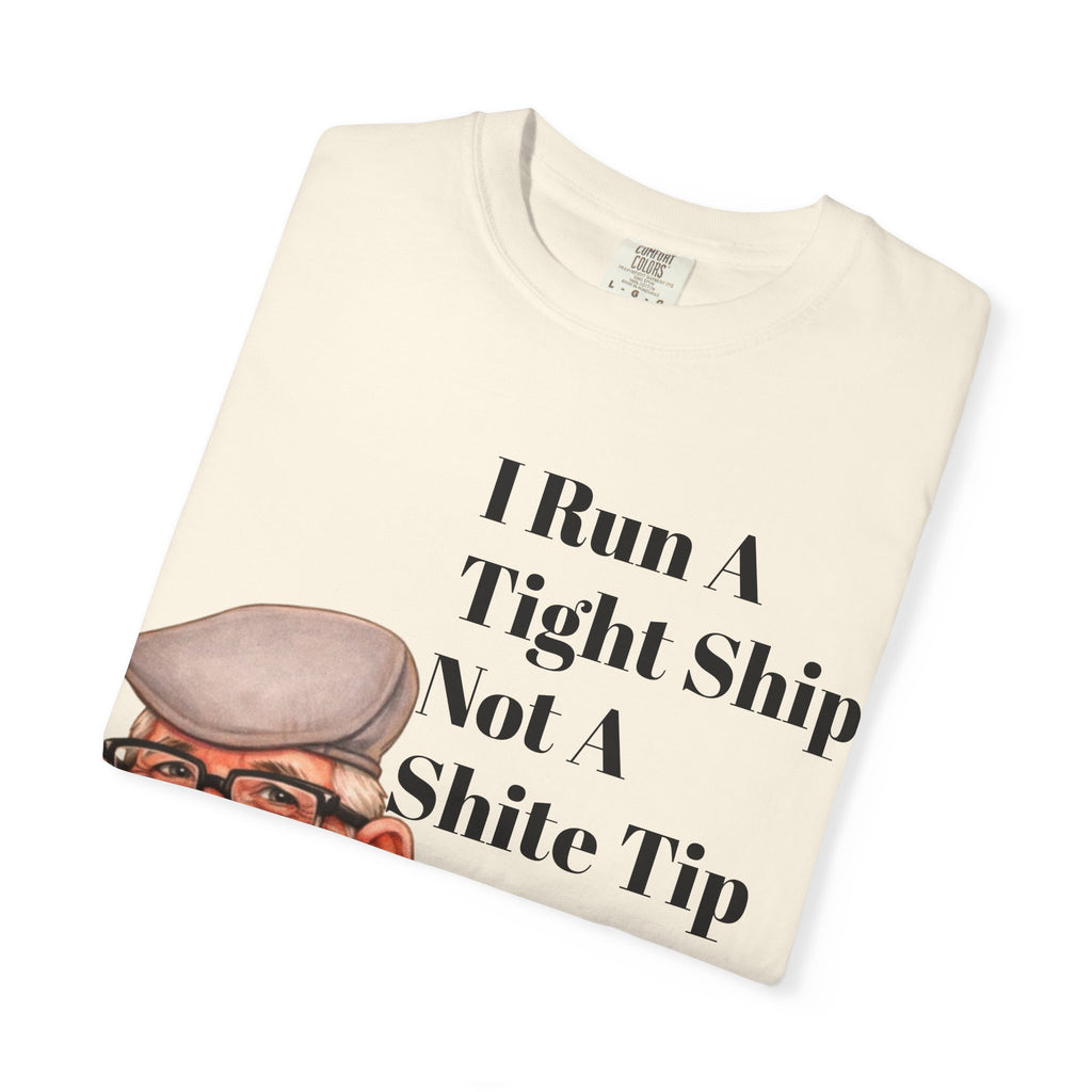 Funny Grandpa Adult Tee — "I Run A Tight Ship Not A Shite Tip" Caricature T-Shirt