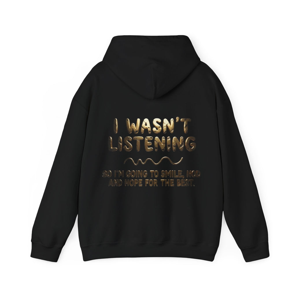 Adult Hoodie — “I Wasn’t Listening” Funny Quote Pullover