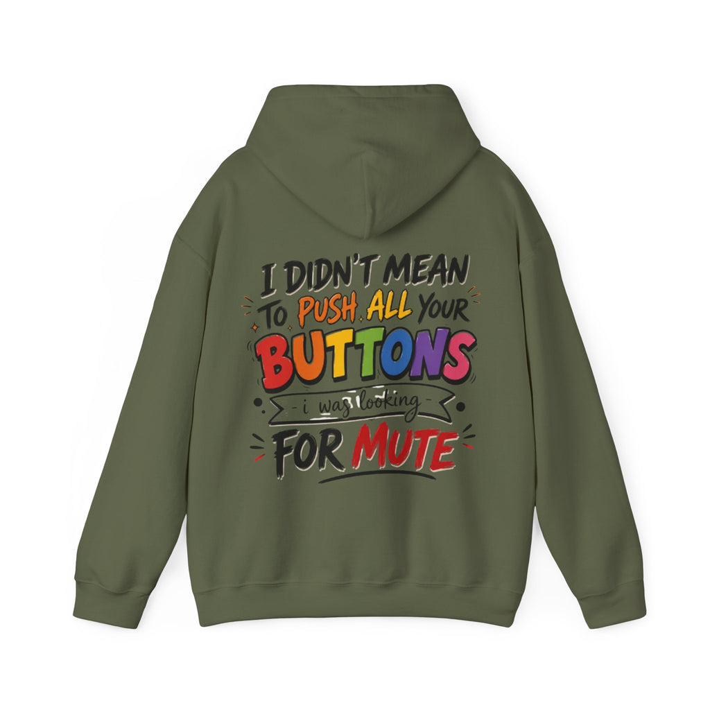 Adult Hoodie — “I Didn’t Mean to Push All Your Buttons, I Was Looking for Mute” Graphic Hoodie