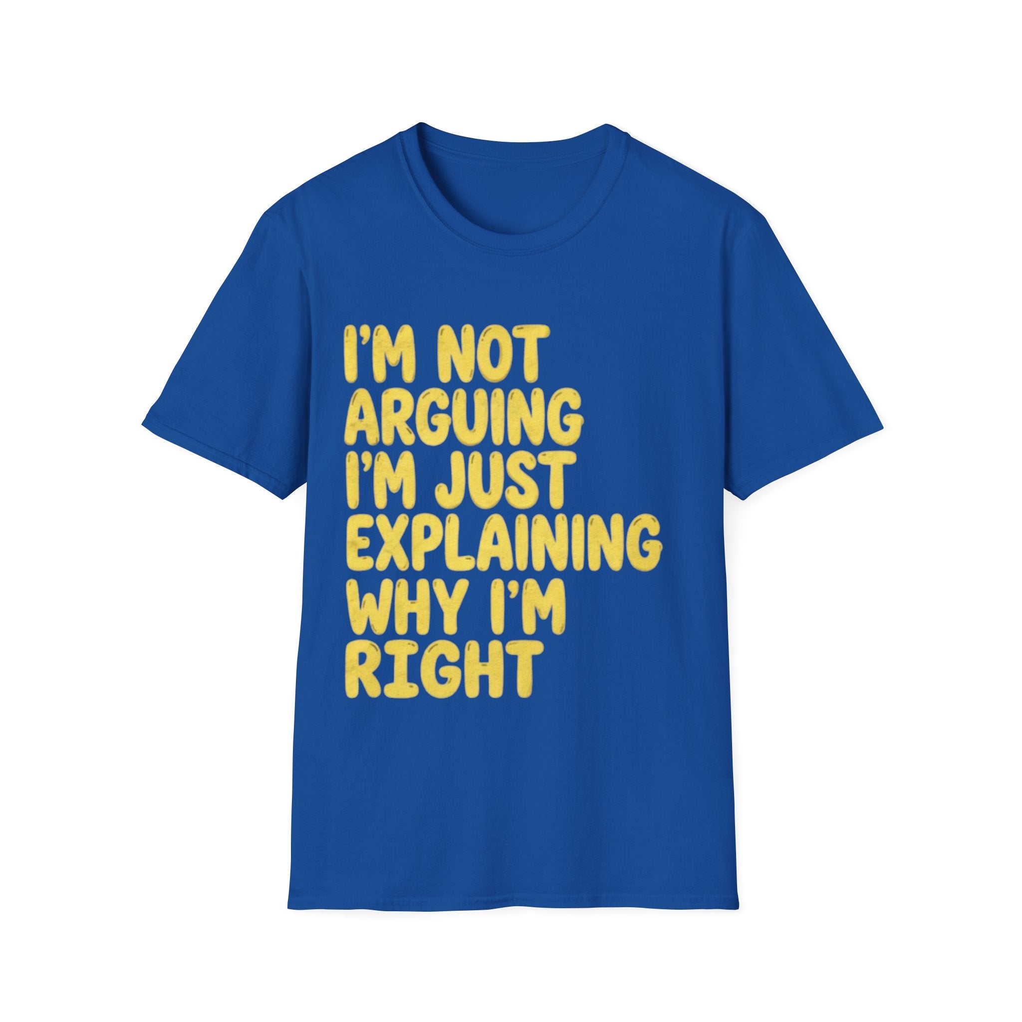 I'm Not Arguing I'm Just Explaining Why I'm Right Adult T-Shirt