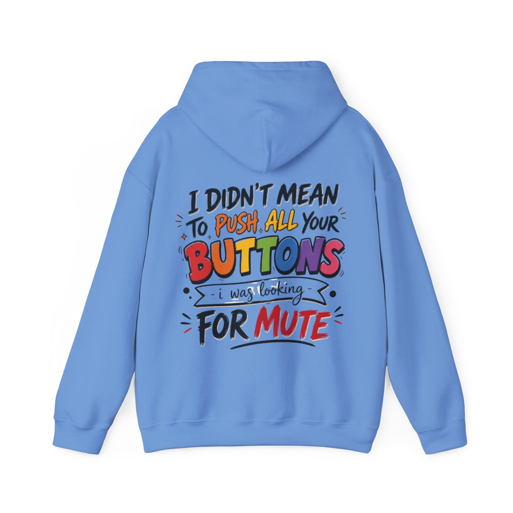 Adult Hoodie — “I Didn’t Mean to Push All Your Buttons, I Was Looking for Mute” Graphic Hoodie