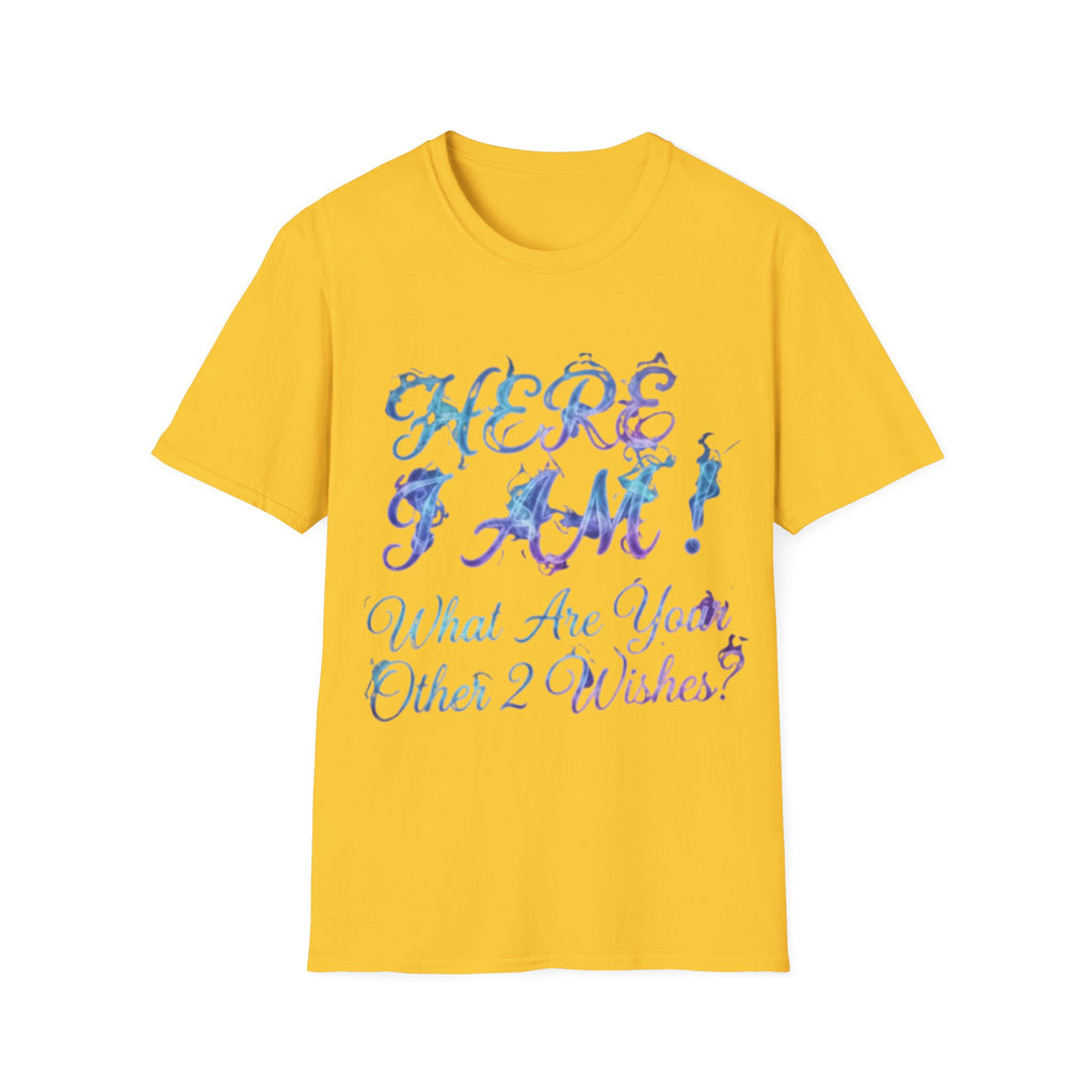 Adult T-Shirt — "Here I Am! What Are Your Other 2 Wishes?" Floral Script Graphic Tee