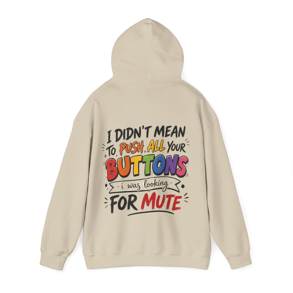 Adult Hoodie — “I Didn’t Mean to Push All Your Buttons, I Was Looking for Mute” Graphic Hoodie