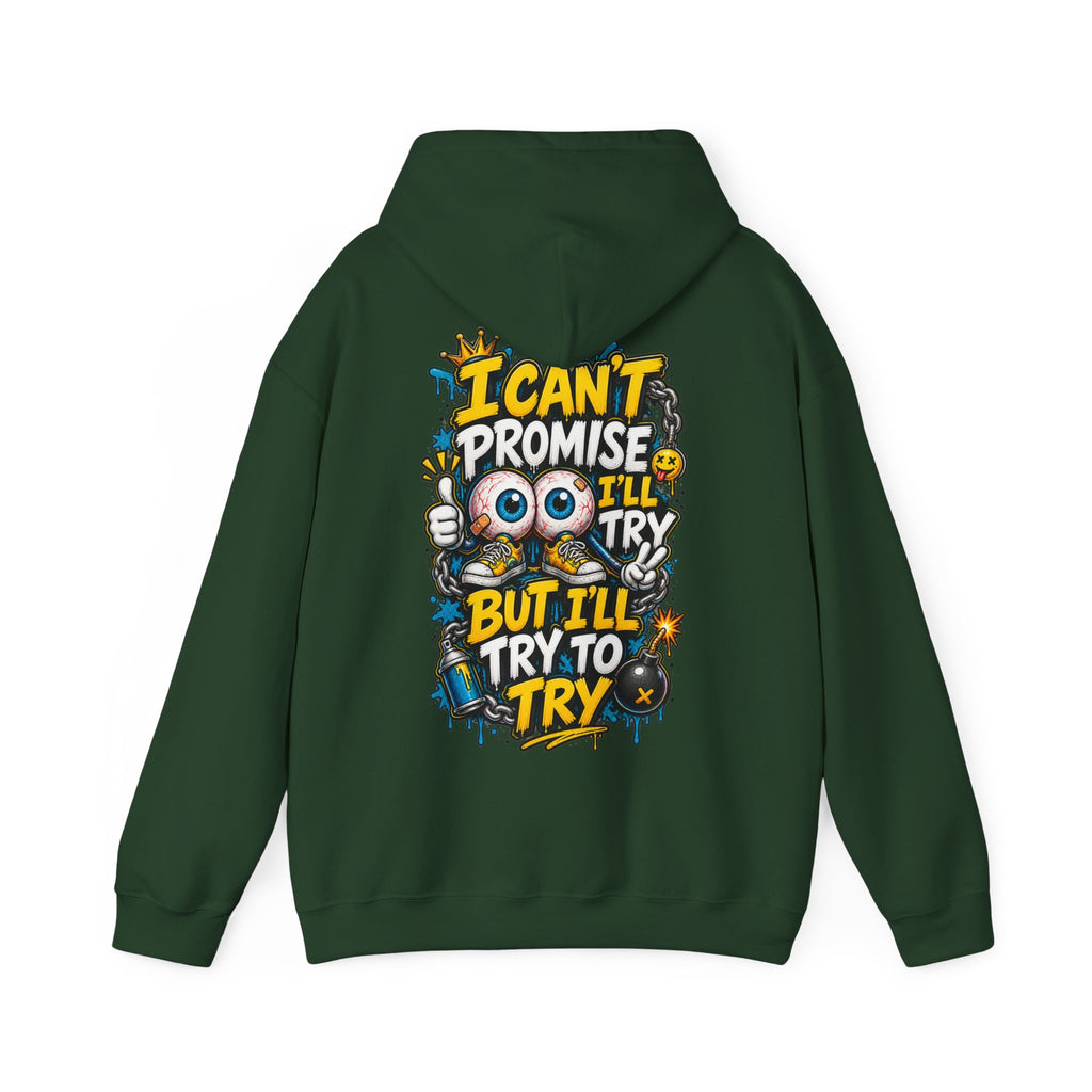 Adult Hoodie — "I Can't Promise I'll Try But I'll Try to Try" Motivational Graphic Hoodie