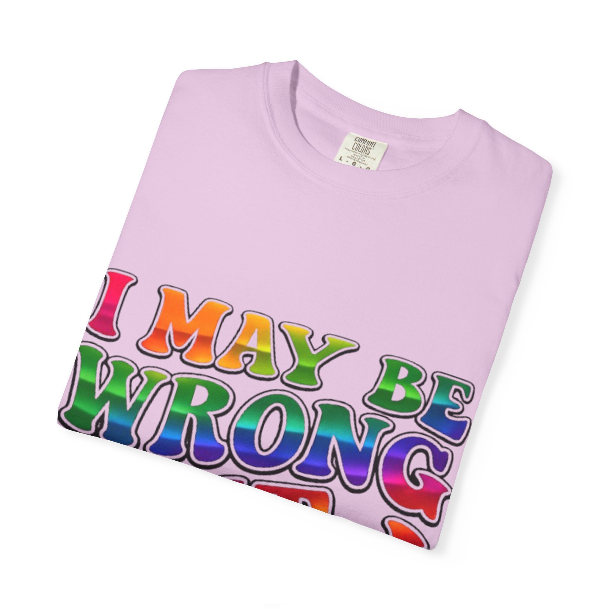 I May Be Wrong But I Doubt It T-Shirt — Funny Retro Rainbow Statement Tee