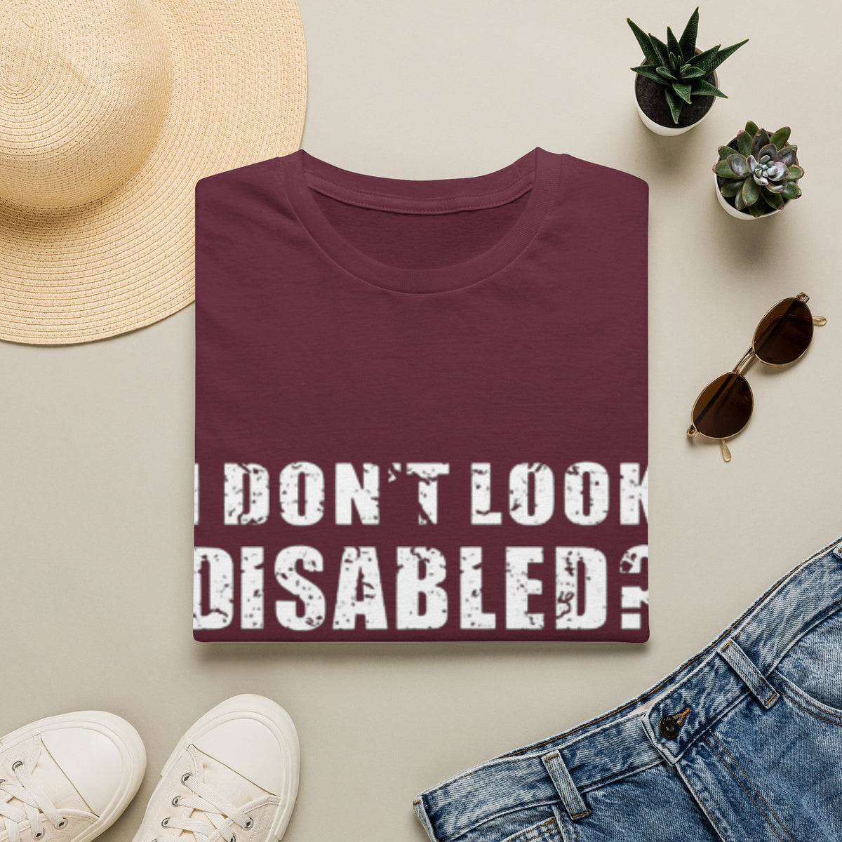 Adult T-Shirt — "Don't Look Disabled? Well You Don't Look Stupid So There You Go" Empowerment Tee