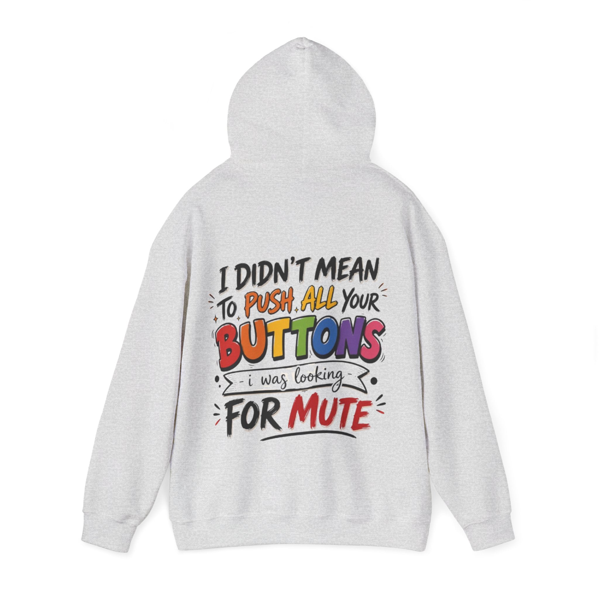 Adult Hoodie — “I Didn’t Mean to Push All Your Buttons, I Was Looking for Mute” Graphic Hoodie