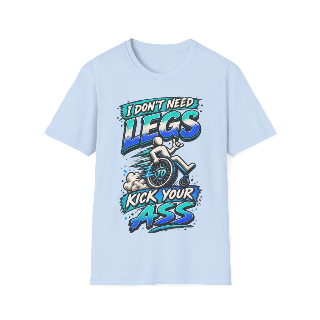 I Don't Need Legs to Kick Your Ass Adult T-Shirt — Funny Wheelchair Disability Pride Tee