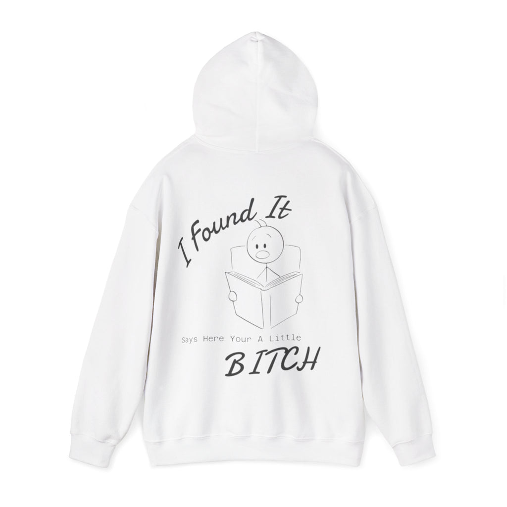 I Found It Adult Hoodie — Funny "Say Here Your A Little Bitch" Graphic Hooded Sweatshirt